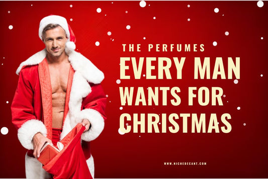 The perfumes EVERY man wants for Christmas - Niche Decant